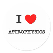 I Love ASTROPHYSICS stickers