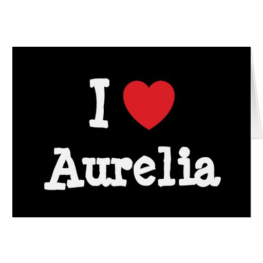 I love Aurelia heart TShirt Card Zazzle