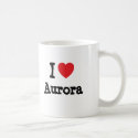 I love Aurora heart T-Shirt mugs by funnycustomtshirts I love Aurora heart T-Shirt mugs