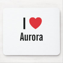 I love Aurora mousepads by funnycustomtshirts I love Aurora mousepads