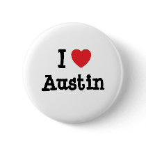 I love Austin heart custom personalized Pinback Buttons