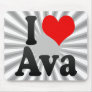 I love Ava Mouse Pads