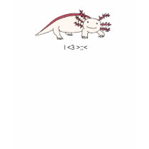 I Love Axolotl T Shirt by Eliotstheorem I Love Axolotl T Shirt