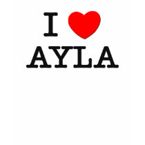 I Love Ayla t-shirts by ilovemyshirt I Love Ayla t-shirts