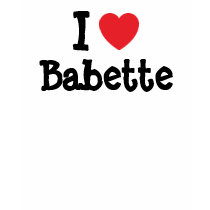 I love Babette heart T-Shirt by funnycustomtshirts I love Babette heart T-Shirt