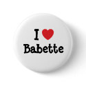 I love Babette heart T-Shirt buttons by funnycustomtshirts I love Babette heart T-Shirt buttons
