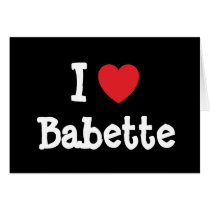 I love Babette heart T-Shirt cards