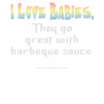 I Love Babies, they go great with barbeque sauce.