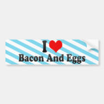 I Love Bacon And Eggs Bumper Stickers