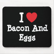 I love Bacon And Eggs heart T-Shirt mousepads by funnycustomtshirts I love Bacon And Eggs heart T-Shirt mousepads
