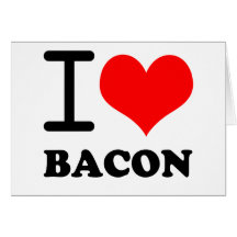 I love bacon card