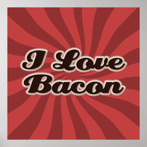 I Love Bacon Poster