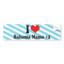 I Love Bahama Mama #2 Bumper Sticker