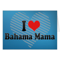 I Love Bahama Mama Cards