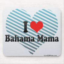 I Love Bahama Mama Mousepad