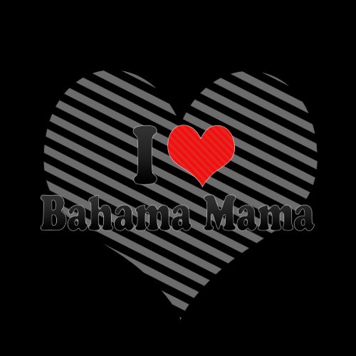 I Love Bahama Mama T-shirts