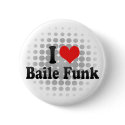 I Love Baile Funk buttons