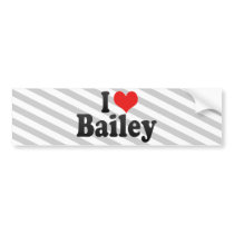 I Love Bailey Bumper Sticker