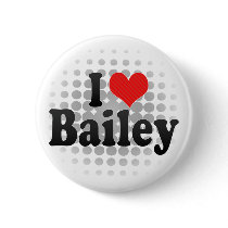 I Love Bailey Buttons