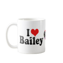I Love Bailey Coffee Mugs
