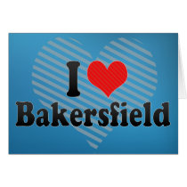 I Love Bakersfield Card