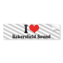 I Love Bakersfield Sound Bumper Sticker