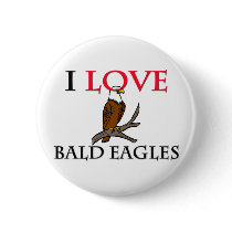 I Love Bald Eagles buttons by tshirtshirts I Love Bald Eagles buttons