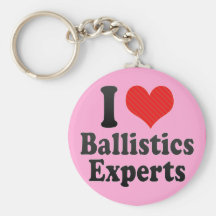 I Love Ballistics Experts Keychains