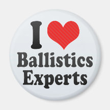 I Love Ballistics Experts Magnets
