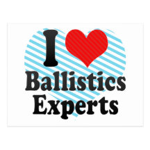I Love Ballistics Experts Postcards