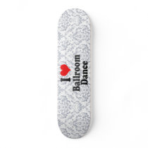 I love Ballroom Dance Custom Skate Board
