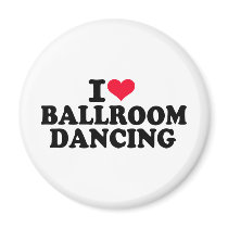 I love Ballroom dancing Refrigerator Magnets
