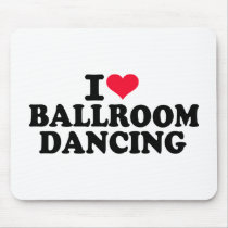 I love Ballroom dancing Mouse Pads