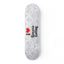 I love Banana Eating Skate Board Deck