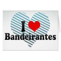 I Love Bandeirantes, Brazil Greeting Cards
