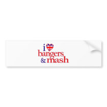 I Love Bangers And Mash Bumper Sticker