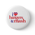 I Love Bangers And Mash buttons by worldsfair I Love Bangers And Mash buttons