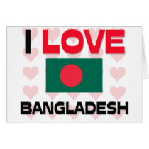I Love Bangladesh cards by tshirtshirts I Love Bangladesh cards