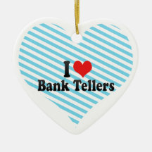 I Love Bank Tellers Christmas Ornament