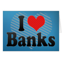 I Love Banks Greeting Cards