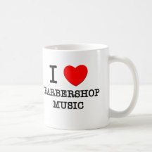 I Love Barbershop Music Coffee Mugs