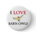 I Love Barn Owls buttons by tshirtshirts I Love Barn Owls buttons