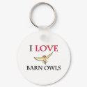 I Love Barn Owls keychains by tshirtshirts I Love Barn Owls keychains