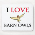 I Love Barn Owls mousepads by tshirtshirts I Love Barn Owls mousepads