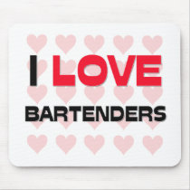 I LOVE BARTENDERS MOUSE PAD