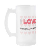 I LOVE BASEBALL PLAYERS mugs by professions I LOVE BASEBALL PLAYERS mugs