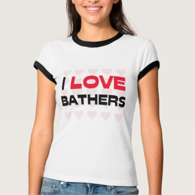 I LOVE BATHERS SHIRT by professions