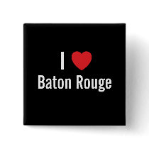 I love Baton Rouge buttons