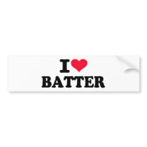 I love batter bumper stickers
