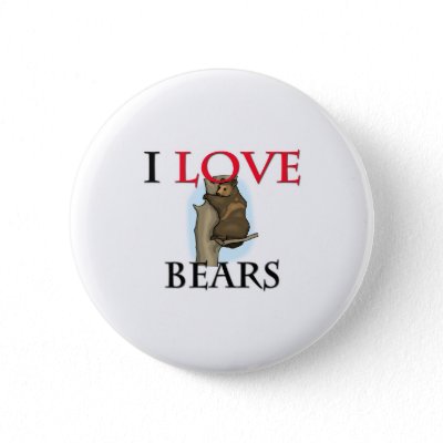 I Love Bears Pinback Button by tshirtshirts. I Love Bears